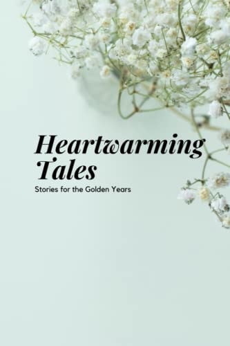 Heartwarming Tales Stories for the Golden Years