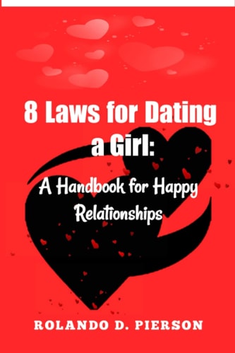 8 Laws for Dating a Girl A Handbook for Happy Relationships