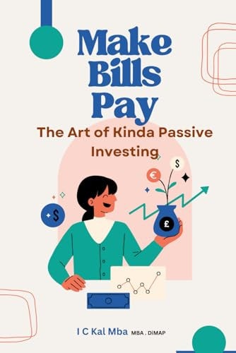 Make Bills Pay The Art of Kinda Passive Investing