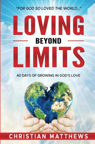 Loving Beyond Limits 40 Days of Growing in God's Love