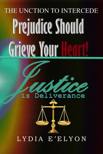 Prejudice Should Grieve Your Heart Justice is Deliverance