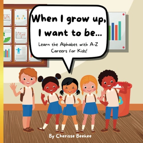 When I Grow Up I Want to be - Learn the Alphabet with A-Z Careers for Kids!