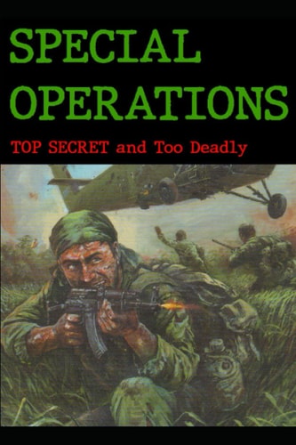 Special Operations Top Secret ... and Too Deadly