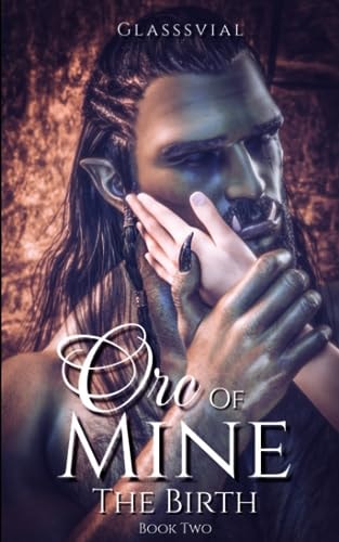 Orc of Mine The Birth (Book Two)