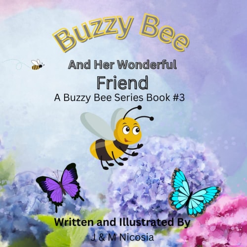 Buzzy Bee And Her Wonderful Friend A Buzzy Bee Series Book #3