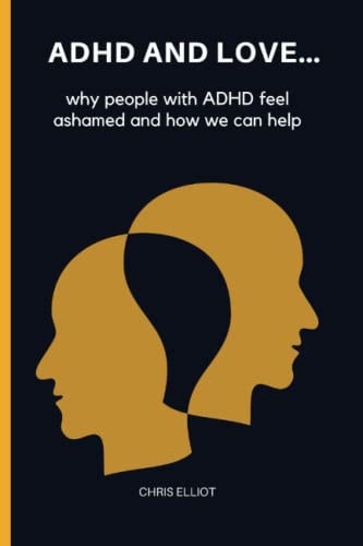 ADHD and Love Why People with ADHD Feel Ashamed and how We Can Help