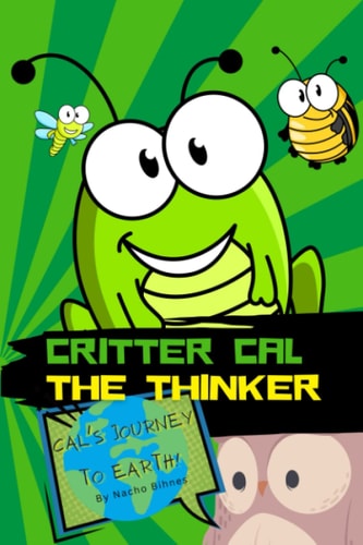 Critter Cal The Thinker Cal's Journey To Earth
