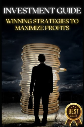 Investment Guide Winning Strategies to Maximize Profits