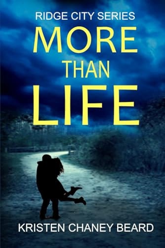 More Than Life A Small Town Romantic Thriller