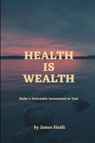 Health is Wealth Make a Delectable Investment in You!