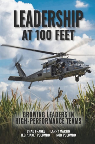 Leadership at 100 Feet Growing Leaders in High-Performance Teams