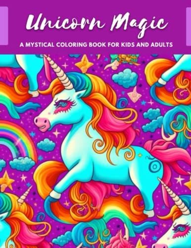Unicorn Magic A Mystical Coloring Book for Kids and Adults