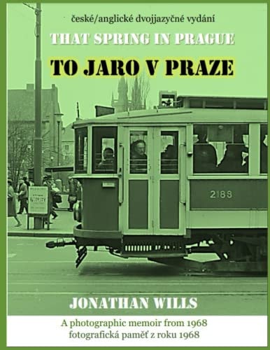 To Jaro V Praze - That Spring in Prague Bilingual Czech-English Edition