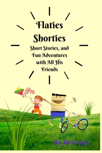 Flatie's Shorties Fun Adventures With All His Friends