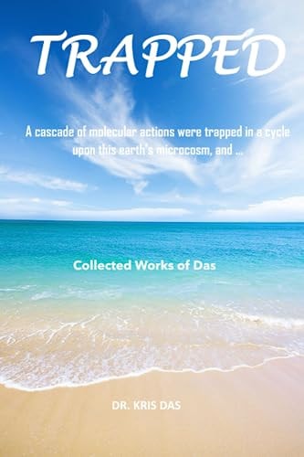 Trapped A Cascade of Molecular Actions Trapped in a Cycle Upon this Earth's Microcosm, and ...
