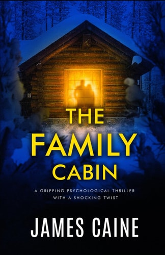 The Family Cabin A Gripping Psychological Thriller with a Shocking Twist