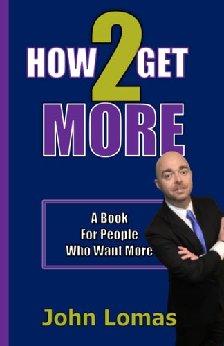 How 2 Get More A Book For People Who Want More