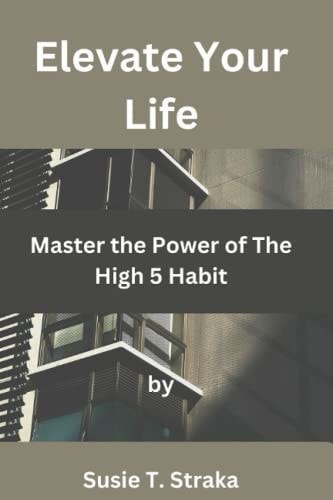 Elevate Your Life Master the Power of The High 5 Habit