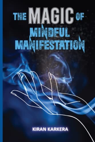 The Magic of Mindful Manifestation Effective Methods for Attracting Your Dream Life
