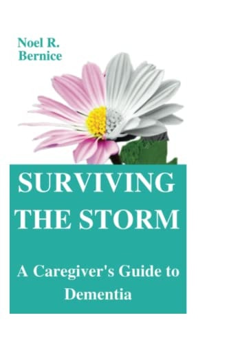 Surviving the Storm A Caregiver's Guide to Dementia