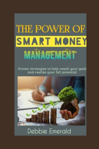 The Power of Smart Money Management How to Live Well on a Budget and Invest Wisely for Your Futur