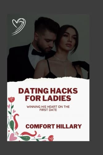 Dating Hacks for Ladies Winning His Heart On A First Date