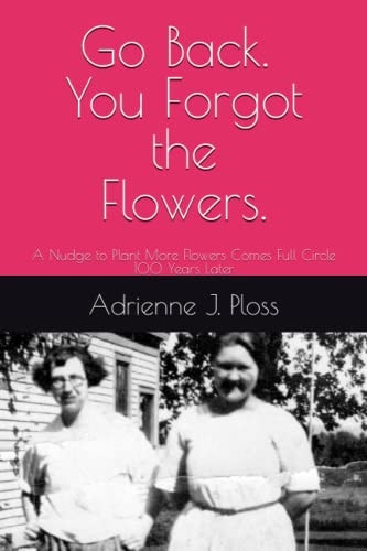 Go Back. You Forgot the Flowers. A Nudge to Plant More Flowers Comes Full Circles 100 Years Later