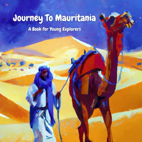 Journey To Mauritania A Book for Young Explorers