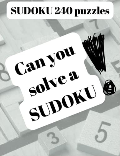 SUDOKU 240 Puzzles Can You Solve a Sudoku?