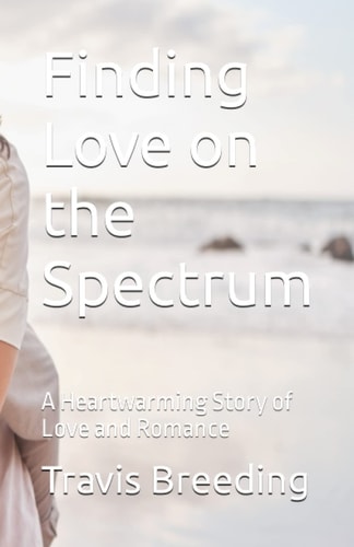 Finding Love on the Spectrum A Heartwarming Story of Love and Romance