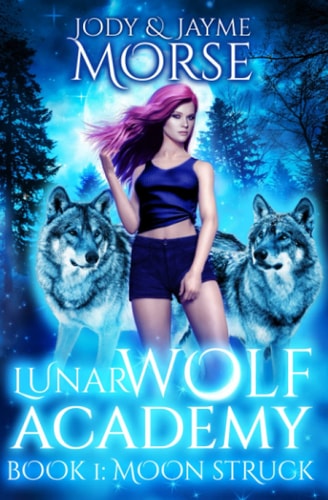 Lunar Wolf Academy Book 1 Moon Struck
