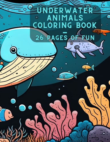 Underwater Animals Coloring Book 26 Pages of Fun!