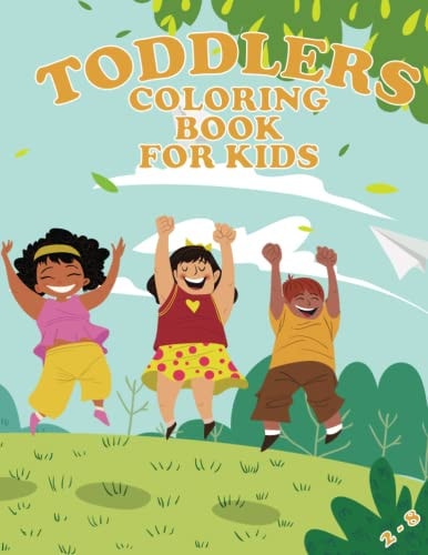 Toddlers Coloring Book for Kids 2-8; 50+ Pages Coloring Book