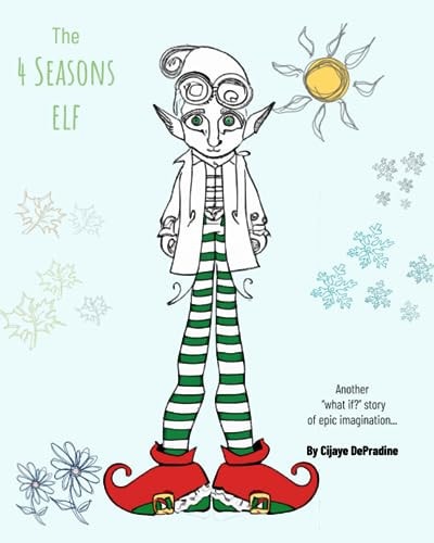 The 4 Seasons Elf Another "what If?" Story of Epic Imagination...