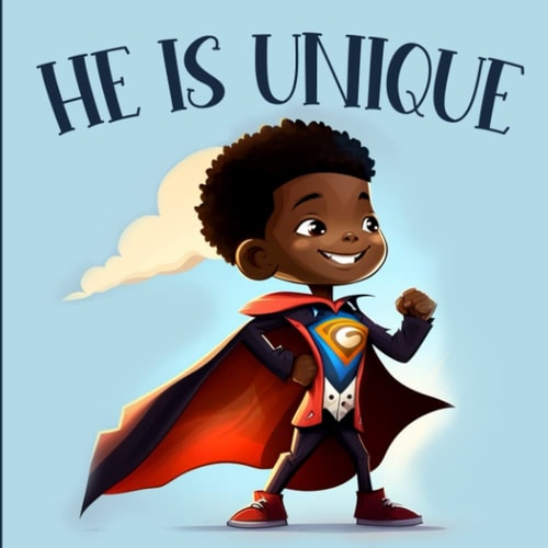 He is Unique Picture Book For Boys Celebrating the Beauty and Diversity of Black History & Culture