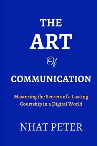 The Art of Communication Mastering the Secrets of a Lasting Courtship in a Digital World