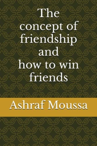 The Concept of Friendship and how to Win Friends
