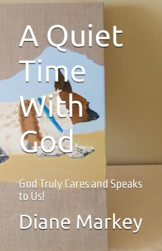 A Quiet Time With God God Truly Cares and Speaks to Us!