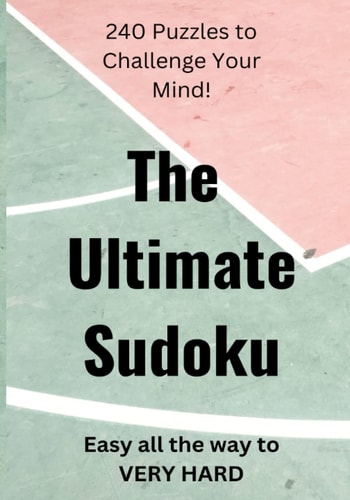 The Ultimate Guide to Mastering Sudoku 240 Challenging Puzzles