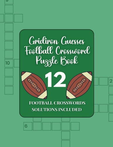 Gridiron Guesses Football Crossword Puzzle Book 12 Football Crosswords with Solutions Included