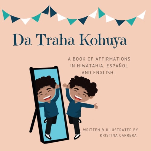 Da Traha Kohuya. A Book of Affirmations in Hiwatahia, Español and English.