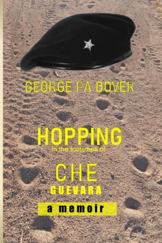 Hopping in the Footsteps of Che Guevara A Memoir