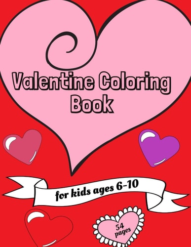 VALENTINE COLORING BOOK FOR KIDS (us Edition) Valentine's Day Themed, 27 Cute and Fun Love... Image Pages
