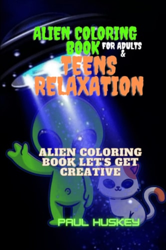 Alien Coloring Book For Adults And Teens Relaxation Alien Coloring Book Let's Get Creative