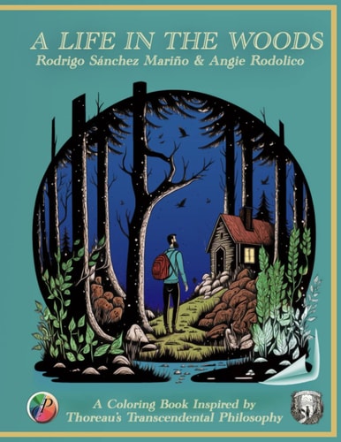 A Life in the Woods A Coloring Book Inspired by Thoreau's Transcendental Philosophy