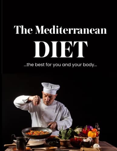 The Mediterranean Diet ...the Best for You and Body...