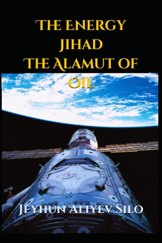 The Energy Jihad The Alamut of Oil