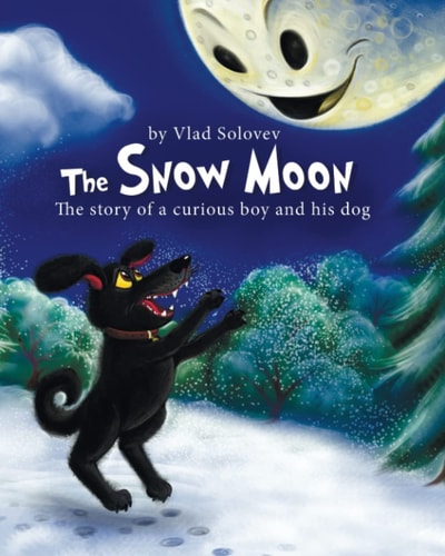 The Snow Moon The Story of a Curious Boy and His Dog