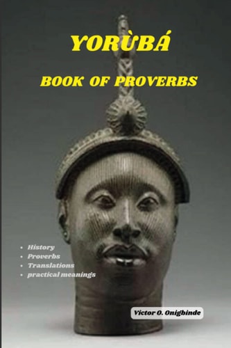 Yorùbá Book of Proverbs Wisdom from Yoruba Kingdom