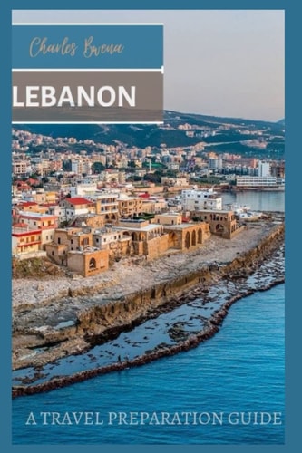 Lebanon A Travel Guide